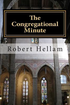 The Congregational Minute by Hellam, Robert