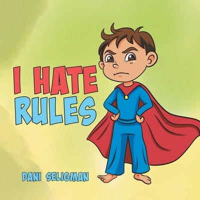 I Hate Rules by Seligman, Dani