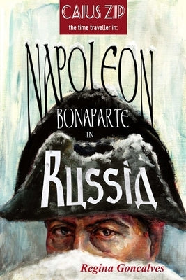 Napoleon Bonaparte in Russia by Goncalves, Regina