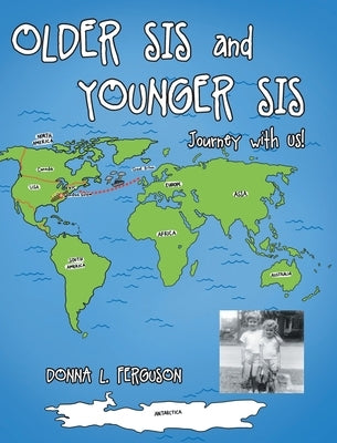 Older Sis and Younger Sis: Journey with Us! by Ferguson, Donna L.