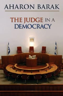 The Judge in a Democracy by Barak, Aharon