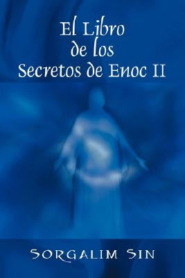 El Libro de los Secretos de Enoc II by Sin, Sorgalim