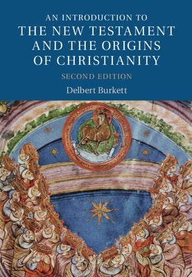 An Introduction to the New Testament and the Origins of Christianity by Burkett, Delbert