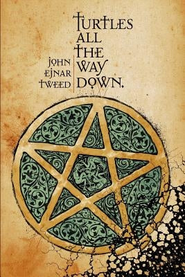 Turtles All the Way Down by Tweed, John Ejnar