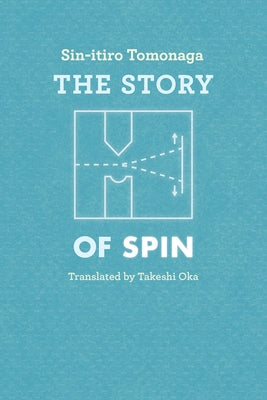 The Story of Spin by Tomonaga, Sin-Itiro