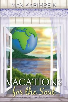 Vacations for the Soul by Karimbeik, Max