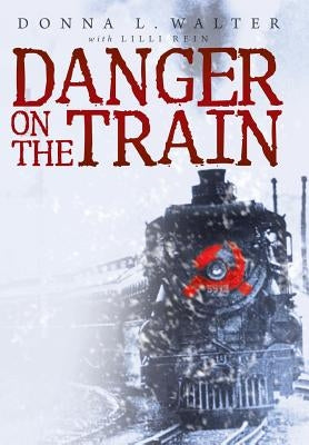 Danger on the Train by Walter, Donna L.