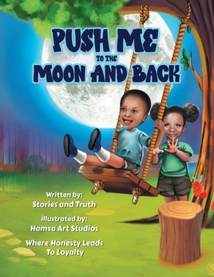 Push Me to the Moon and Back: Where Honesty Leads to Loyalty by Stories and Truth