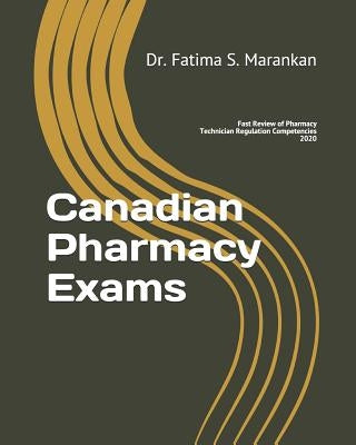 Canadian Pharmacy Exams: Fast Review of Pharmacy Technician Regulation Competencies 2020 by Marankan, Fatima S.