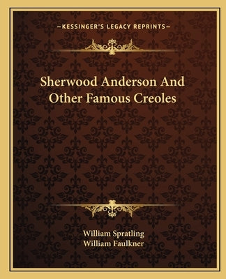 Sherwood Anderson And Other Famous Creoles by Spratling, William
