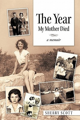 The Year My Mother Died: A Memoir by Scott, Sherry