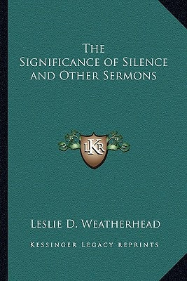 The Significance of Silence and Other Sermons by Weatherhead, Leslie D.