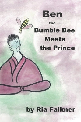 Ben the Bumblebee: Meets the Prince by Falkner, Ria