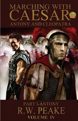 Marching With Caesar-Antony and Cleopatra: Part I-Antony by Lynne, Beth