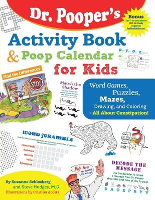 Dr. Pooper's Activity Book and Poop Calendar for Kids: Mazes, Puzzles, Word Games, Drawing, Coloring, and More - All about Constipation by Hodges M. D., Steve