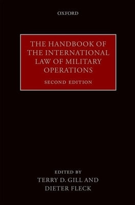 Handbook of the International Law of Military Operations by Gill, Terry D.