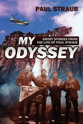 My Odyssey: Short Stories from the Life of Paul Straub by Straub, Paul