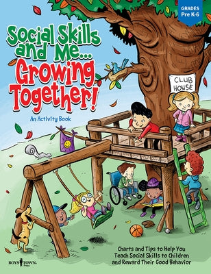 Social Skills and Me...Growing Together! by Boys Town