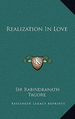 Realization in Love by Tagore, Rabindranath