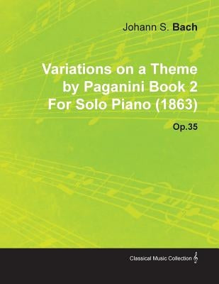 Variations on a Theme by Paganini Book 2 by Johannes Brahms for Solo Piano (1863) Op.35 by Brahms, Johannes