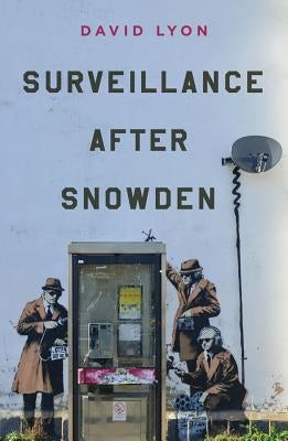 Surveillance After Snowden by Lyon, David