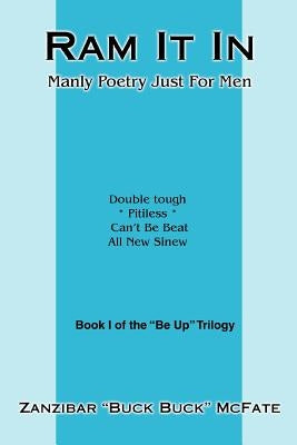 Ram It In: Manly Poetry Just For Men by McFate, Zanzibar Buck Buck