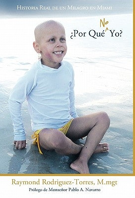 Por Que No Yo?: Historia Real de Un Milagro En Miami by Rodriguez-Torres, M. Mgt Raymond