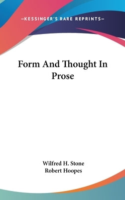 Form And Thought In Prose by Stone, Wilfred H.