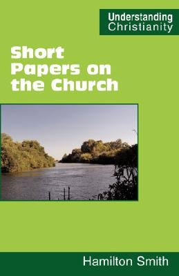 Short Papers on the Church by Smith, Hamilton