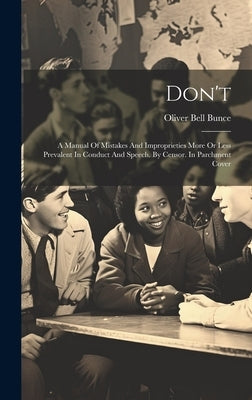 Don't: A Manual Of Mistakes And Improprieties More Or Less Prevalent In Conduct And Speech. By Censor. In Parchment Cover by Bunce, Oliver Bell