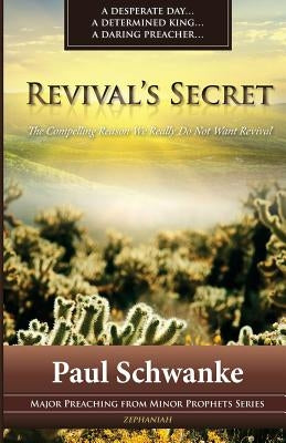 Revival's Secret: The Compelling Reason We Really Do Not Want Revival by Schwanke, Paul