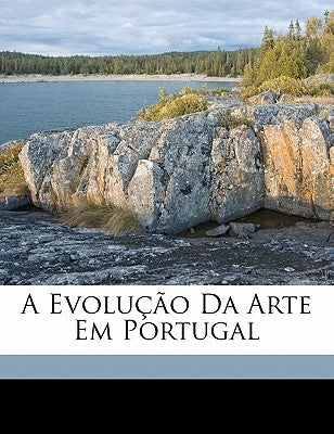 A Evolução Da Arte Em Portugal by De, Figueiredo Jose