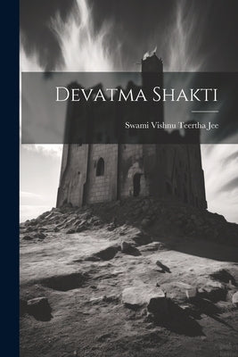 Devatma Shakti by Jee, Swami Vishnu Teertha
