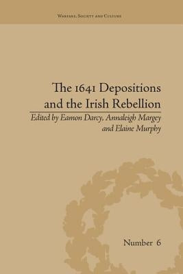 The 1641 Depositions and the Irish Rebellion by Margey, Annaleigh