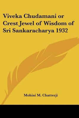 Viveka Chudamani or Crest Jewel of Wisdom of Sri Sankaracharya 1932 by Chatterji, Mohini M.