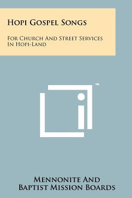 Hopi Gospel Songs: For Church And Street Services In Hopi-Land by Mennonite and Baptist Mission Boards