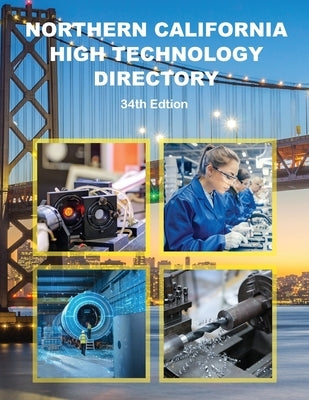 Northern California High Technology Directory, 34th Ed. by Information, Relevant