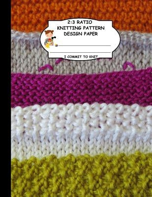 2: 3 Ratio Knitting Pattern Design Paper. I Commit To Knit: Knitting Crochet Graph Paper For Designing Your Own Patterns. by Publishing, Thoa