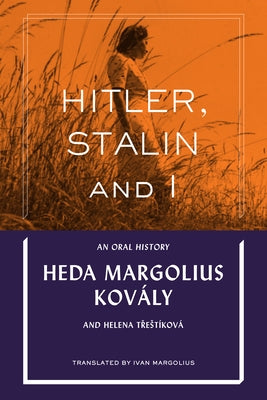 Hitler, Stalin and I: An Oral History by KovÃ¡ly, Heda Margolius