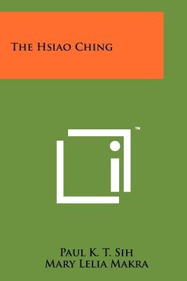 The Hsiao Ching by Sih, Paul K. T.