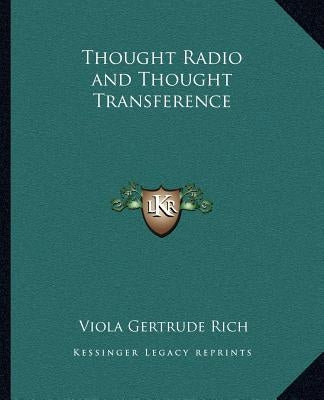 Thought Radio and Thought Transference by Rich, Viola Gertrude