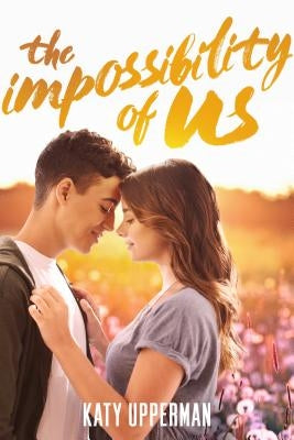 The Impossibility of Us by Upperman, Katy