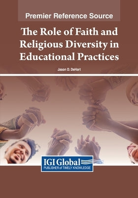 The Role of Faith and Religious Diversity in Educational Practices by Dehart, Jason