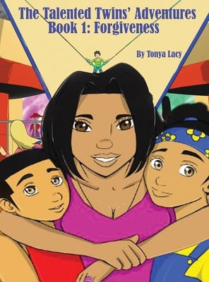 The Talented Twins' Adventures: Book 1-Forgiveness by Lacy, Tonya