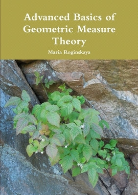 Advanced Basics of Geometric Measure Theory by Roginskaya, Maria