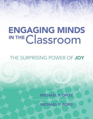 Engaging Minds in the Classroom: The Surprising Power of Joy by Opitz, Michael F.
