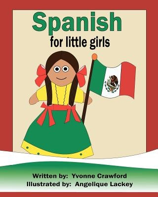 Spanish for Little Girls: A beginning Spanish workbook for little girls by Lackey, Angelique