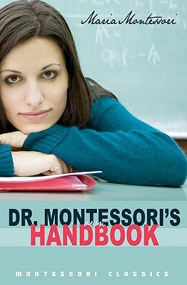 Dr. Montessori's Own Handbook: (Montessori Classics Edition) by Montessori, Maria