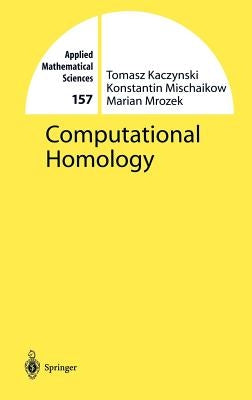 Computational Homology by Kaczynski, Tomasz