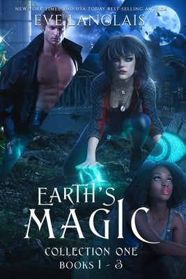Earth's Magic Collection One: Books 1 - 3 by Langlais, Eve